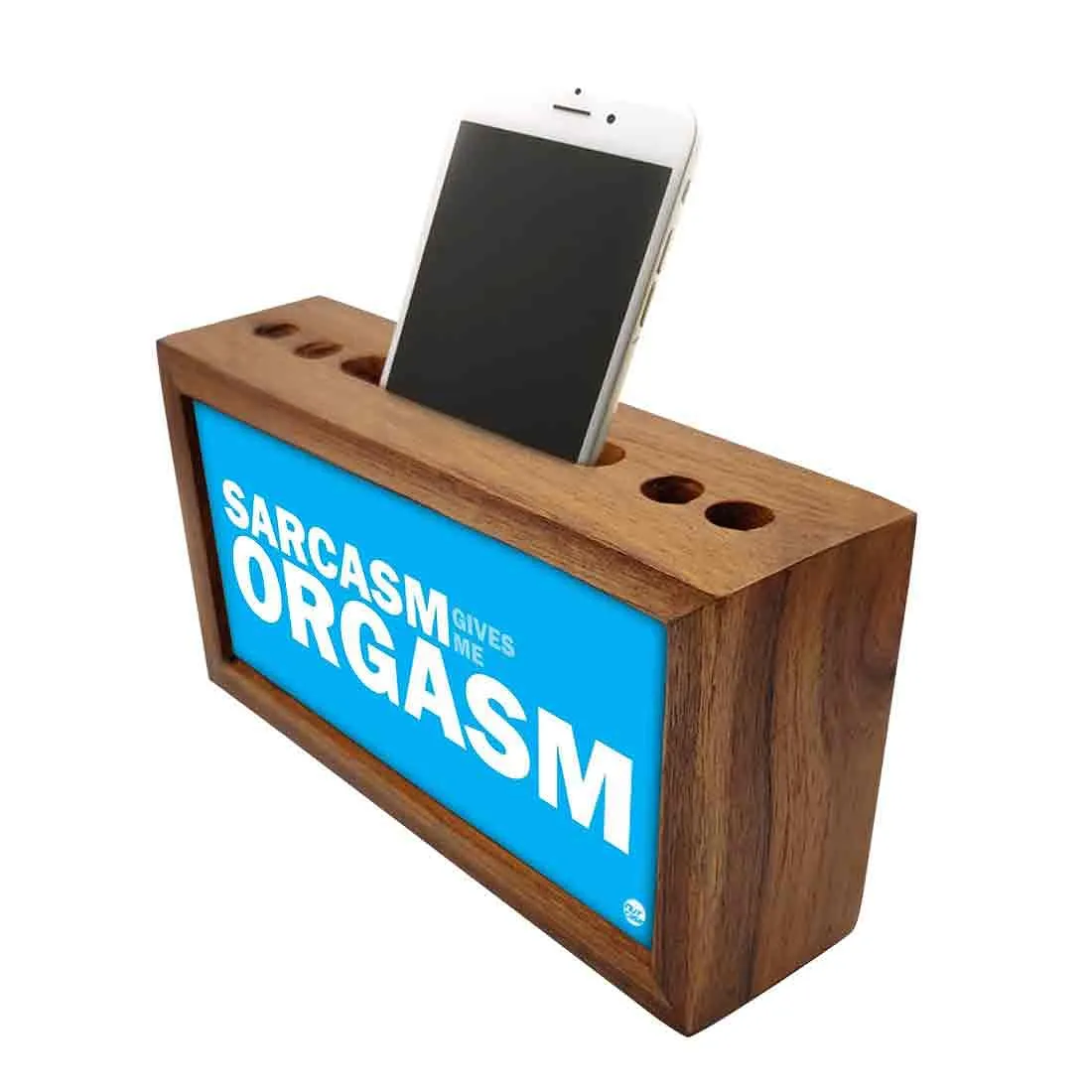 Pen Mobile Stand Holder Desk Organizer - Sarcasm Gives Me Orgasm